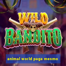 animal world paga mesmo